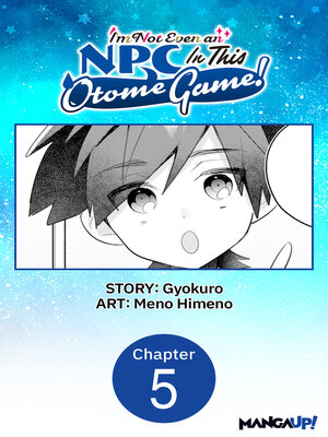 cover image of I'm Not Even an NPC In This Otome Game!, Chapter 5